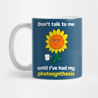 Don't Talk to Me... Photosynthesis/Coffee/Tea Mug